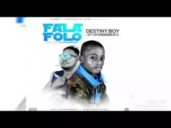 Destiny Boy - “FalaFolo” ft. 2T UponDeeBeatz